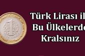 Türk Lirası’nın Değerli Olduğu 10 Ülke